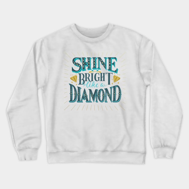 Shine bright like a diamond Crewneck Sweatshirt by CalliLetters